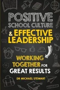 Positive School Culture & Effective Leadership - Dr Stewart Michael