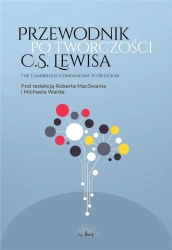 Przewodnik po twórczości C.S. Lewisa - Robert MacSwain, Michael Ward