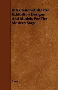 International Theatre Exhibition Designs and Models for the Modern Stage - Anon