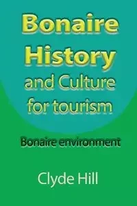 Bonaire History and Culture for tourism - Clyde Hill
