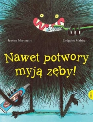 Nawet potwory myją zęby - Jessica Martinello, Mabire Grgoire
