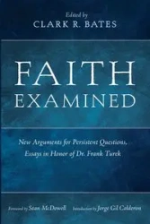 Faith Examined - Clark R. Bates