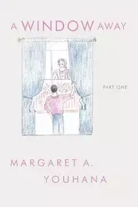 A Window Away - Margaret a. Youhana A. Youhana