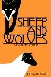 Sheep and Wolves - Jeremy C. Shipp