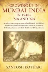 GROWING UP IN MUMBAI, INDIA IN 1940s, '50s AND '60s - Kothari Santosh