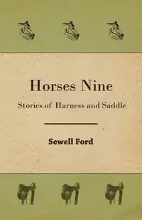 Horses Nine; Stories Of Harness And Saddle - Ford Sewell