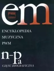 Encyklopedia muzyczna T7 N-Pa. Biograficzna - Elżbieta Dziębowska (red.)