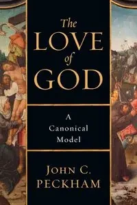 The Love of God - John C. Peckham