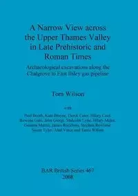 A Narrow View across the Upper Thames Valley in Late Prehistoric and Roman Times - Wilson Tom