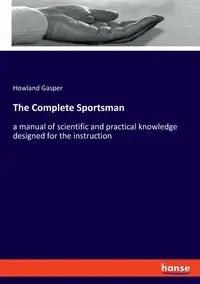 The Complete Sportsman - Gasper Howland