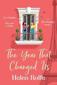 The Year That Changed Us - Helen Rolfe