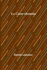 Le Cœur chemine - Daniel Lesueur