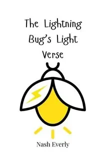 The Lightning Bug's Light Verse - Everly Nash