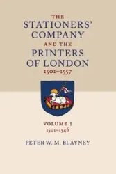 The Stationers' Company and the Printers of London, 1501-1557 - Peter W. Blayney M.