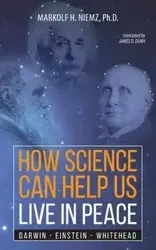How Science Can Help Us Live In Peace - Niemz Markolf H