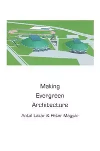 Making Evergreen Architecture - Lazar Antal