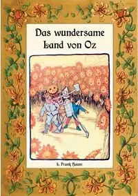 Das wundersame Land von Oz - Die Oz-Bücher Band 2 - Frank Baum L.