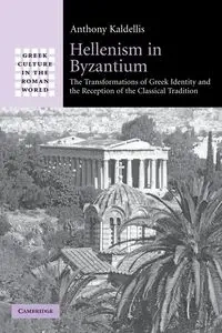 Hellenism in Byzantium - Anthony Kaldellis