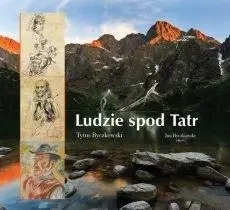 Ludzie spod Tatr - Tytus Byczkowski