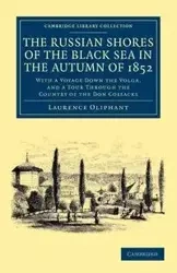 The Russian Shores of the Black Sea in the Autumn of 1852 - Laurence Oliphant