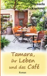 Tamara, ihr Leben und das Café - Manuela Kusterer
