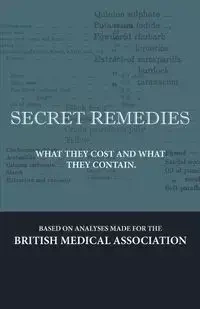 Secret Remedies - What They Cost and What They Contain - Various