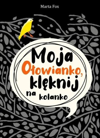 Moja Ołowianko, klęknij na kolanko - Marta Fox