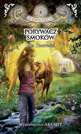 Siódmy zmysł T.3 Porywacz smoków - Ilka Pacoska