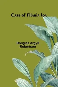 Case of Filaria loa - Douglas Argyll Robertson