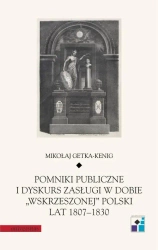 eBook Pomniki publiczne i dyskurs zasługi w dobie „wskrzeszonej” Polski lat 1807-1830 - Mikołaj Getka-Kenig mobi epub