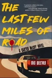 The Last Few Miles of Road - Eric Beetner
