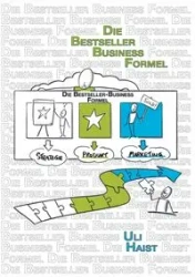 Die Bestseller-Business-Formel - Haist Uli