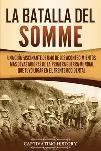 La batalla del Somme - History Captivating
