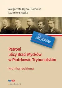 Patroni ulicy Braci Mycke w Piotrkowie Trybunalskim - Małgorzata Mycke-Dominko, Kazimierz Mycke
