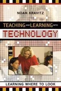 Teaching and Learning with Technology - Noah Kravitz
