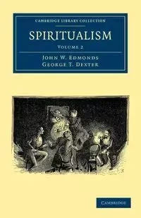 Spiritualism - Volume 2 - Edmonds John W.