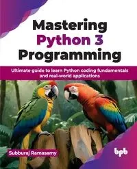 Mastering Python 3 Programming - Ramasamy Subburaj