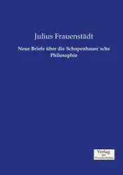 Neue Briefe über die SchopenhauerÂ´sche Philosophie - Julius Frauenstädt