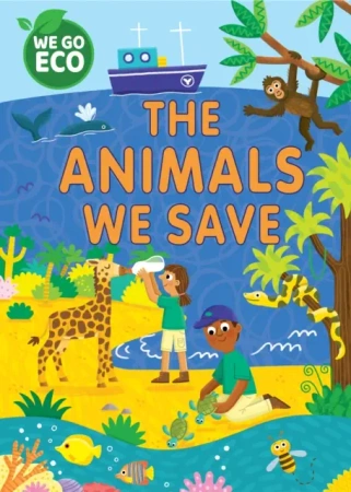 We Go Eco. The Animals We Save - Katie Woolley