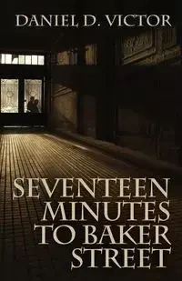 Seventeen Minutes to Baker Street - Victor Daniel D