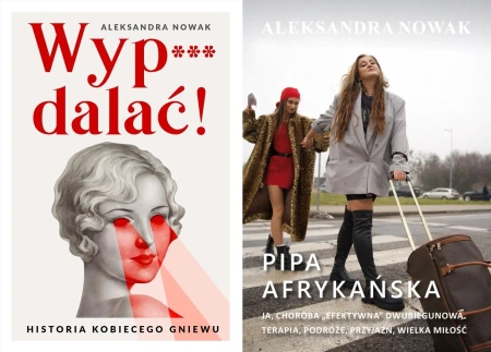 Wyp***dalać! + Pipa afrykańska. Ja, choroba "efektywna"... Aleksandra Nowak - Znak Horyzont