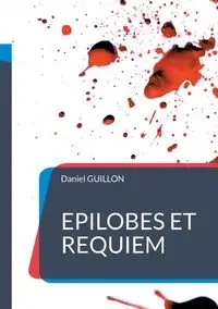 Épilobes et réquiem - Daniel Guillon
