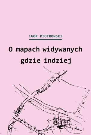 eBook O mapach widywanych gdzie indziej - Igor Piotrowski epub mobi