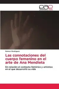 Las connotaciones del cuerpo femenino en el arte de Ana Mendieta - Rodriguez Ramos