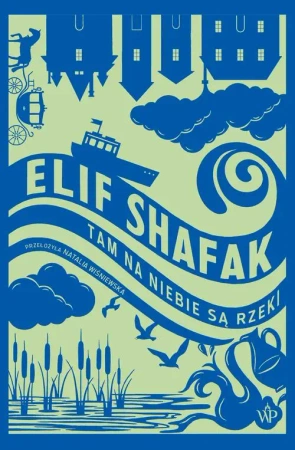 eBook Tam na niebie są rzeki - Elif Shafak epub mobi