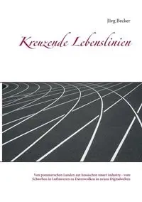 Kreuzende Lebenslinien - Becker Jörg