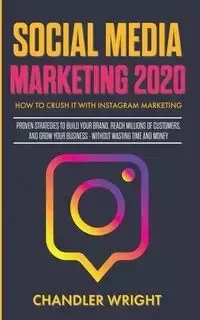 Social Media Marketing 2020 - Wright Chandler