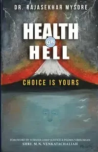 Health or Hell - Mysore Dr. Rajasekhar Ramakrishna