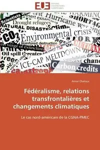 Fédéralisme, relations transfrontalières et changements climatiques - CHALOUX-A