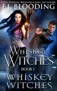 Whiskey Witches - Blooding F.J